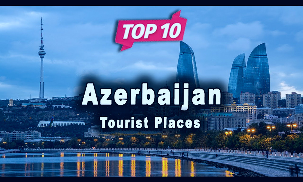 Top 10 Places to Visit in Azerbaijan | English - YouTube